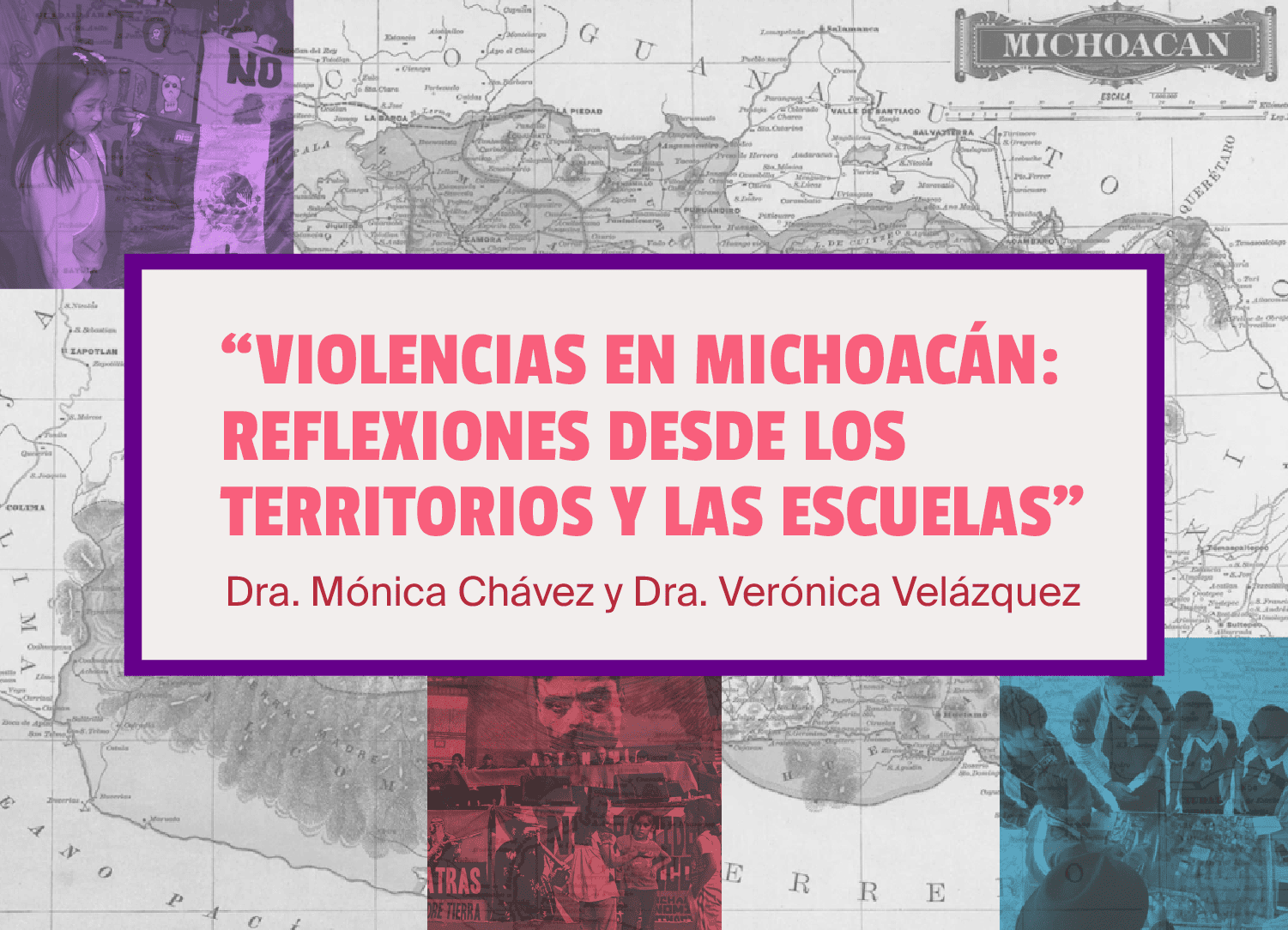Humanidades para la vida: Violencias en Michoacán: Reflexiones desde los territorios y las escuelas